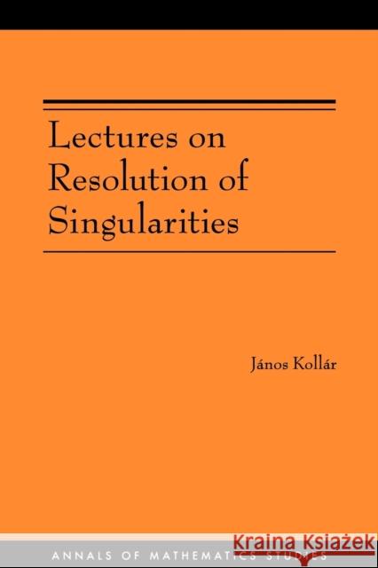 Lectures on Resolution of Singularities (Am-166)