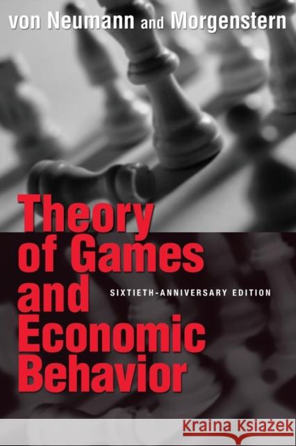 Theory of Games and Economic Behavior: 60th Anniversary Commemorative Edition