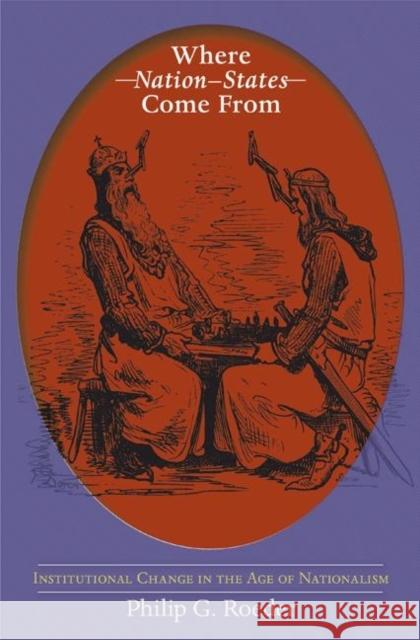 Where Nation-States Come from: Institutional Change in the Age of Nationalism