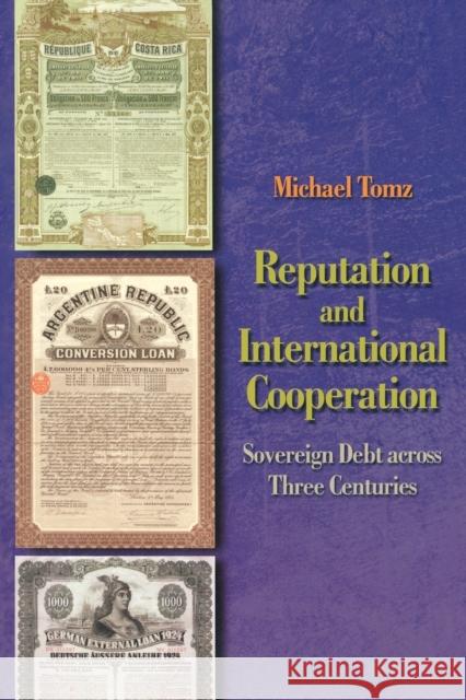 Reputation and International Cooperation: Sovereign Debt Across Three Centuries