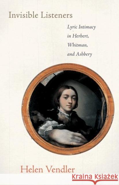 Invisible Listeners: Lyric Intimacy in Herbert, Whitman, and Ashbery