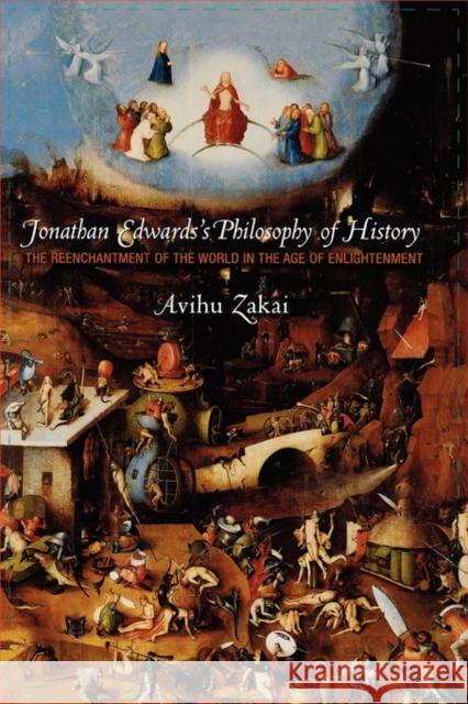 Jonathan Edwards's Philosophy of History: The Reenchantment of the World in the Age of Enlightenment