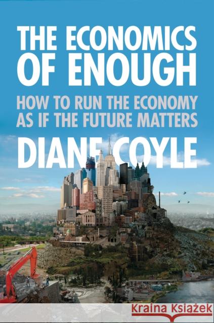 The Economics of Enough: How to Run the Economy as If the Future Matters