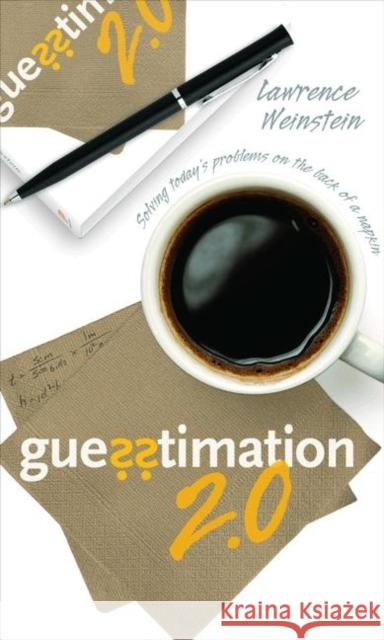Guesstimation 2.0: Solving Today's Problems on the Back of a Napkin