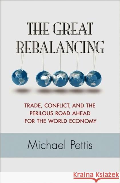 The Great Rebalancing: Trade, Conflict, and the Perilous Road Ahead for the World Economy