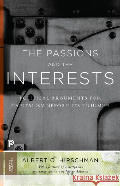 The Passions and the Interests: Political Arguments for Capitalism Before Its Triumph