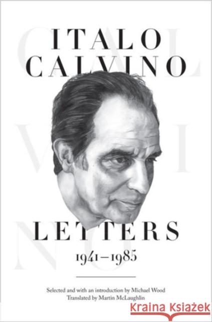 Italo Calvino: Letters, 1941-1985 - Updated Edition