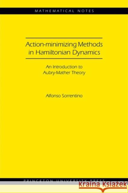 Action-Minimizing Methods in Hamiltonian Dynamics (Mn-50): An Introduction to Aubry-Mather Theory