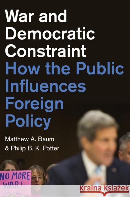 War and Democratic Constraint: How the Public Influences Foreign Policy