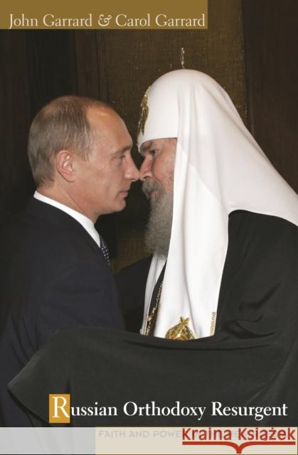 Russian Orthodoxy Resurgent: Faith and Power in the New Russia