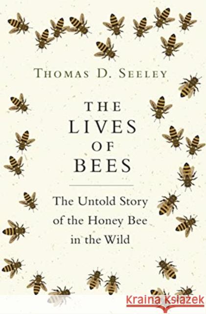 The Lives of Bees: The Untold Story of the Honey Bee in the Wild