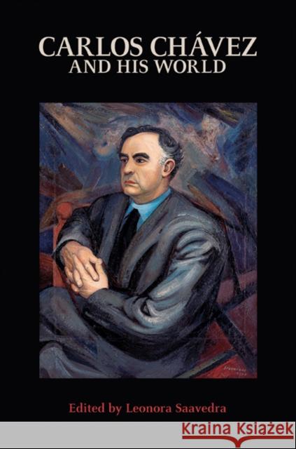 Carlos Chávez and His World