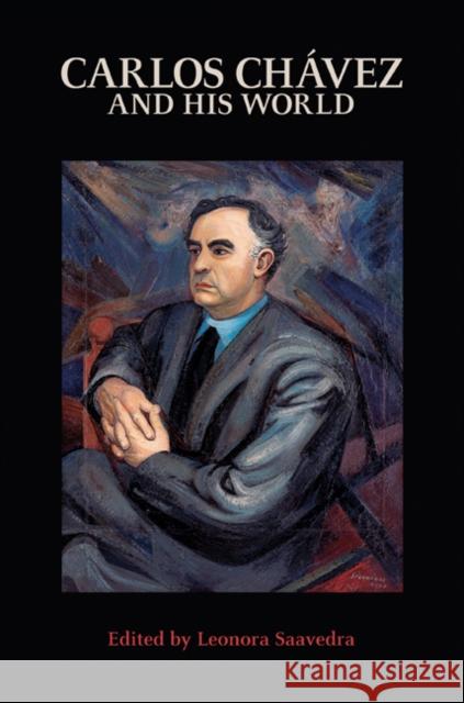 Carlos Chávez and His World