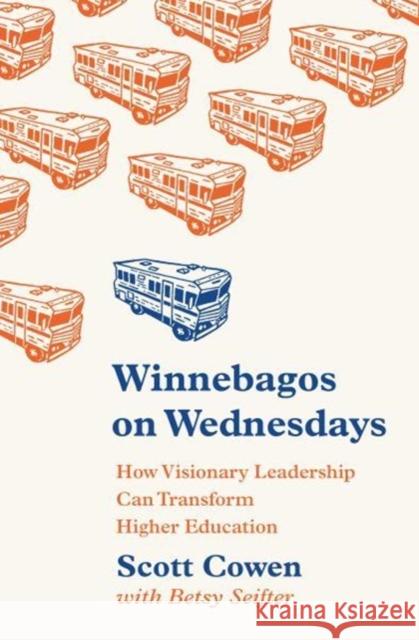 Winnebagos on Wednesdays: How Visionary Leadership Can Transform Higher Education