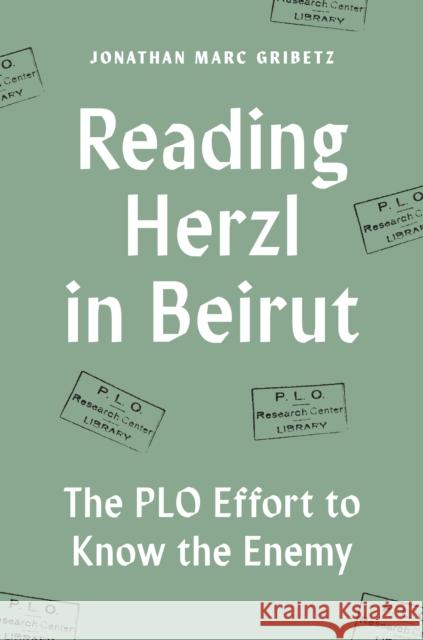 Reading Herzl in Beirut: The PLO Effort to Know the Enemy