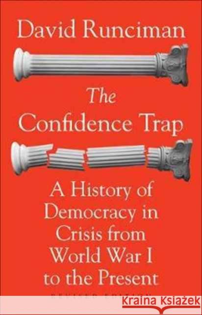 The Confidence Trap: A History of Democracy in Crisis from World War I to the Present - Revised Edition