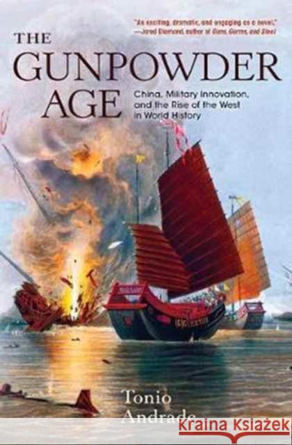 The Gunpowder Age: China, Military Innovation, and the Rise of the West in World History