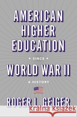 American Higher Education Since World War II: A History