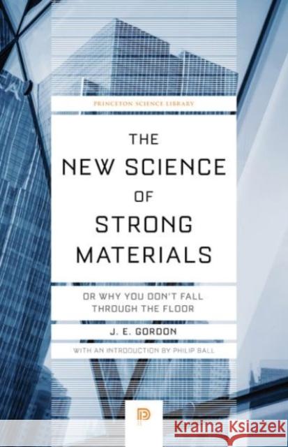 The New Science of Strong Materials: Or Why You Don't Fall Through the Floor