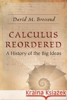 Calculus Reordered: A History of the Big Ideas