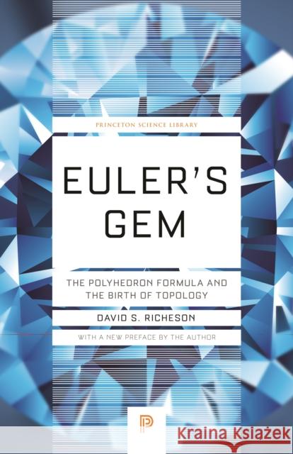 Euler's Gem: The Polyhedron Formula and the Birth of Topology