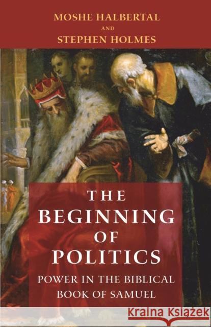 The Beginning of Politics: Power in the Biblical Book of Samuel