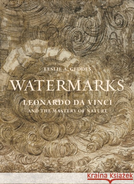 Watermarks: Leonardo Da Vinci and the Mastery of Nature