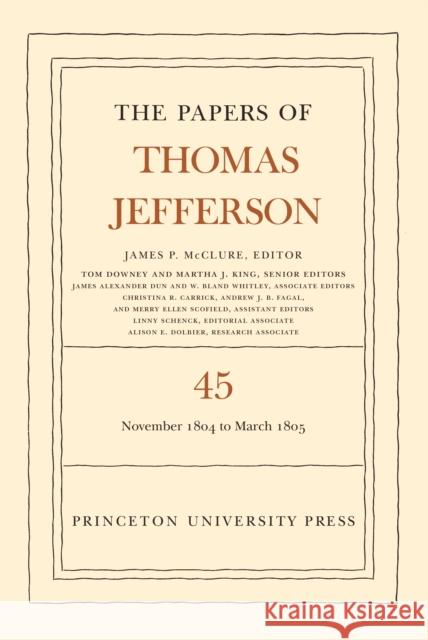 The Papers of Thomas Jefferson, Volume 45: 11 November 1804 to 8 March 1805