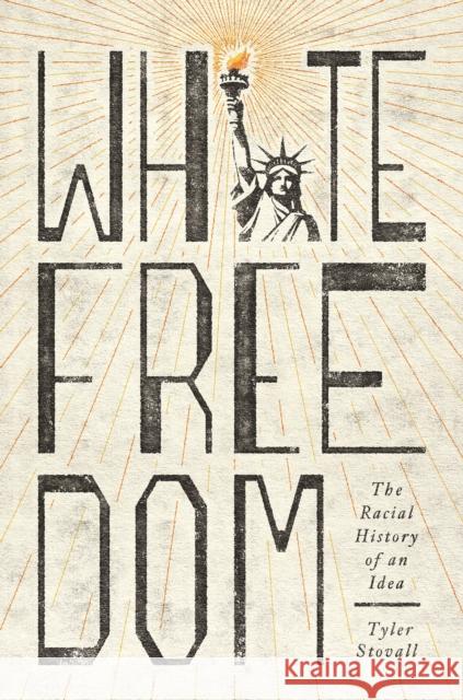 White Freedom: The Racial History of an Idea