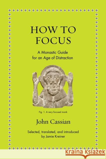 How to Focus: A Monastic Guide for an Age of Distraction