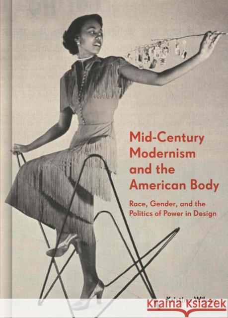 Mid-Century Modernism and the American Body: Race, Gender, and the Politics of Power in Design