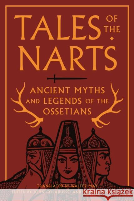 Tales of the Narts: Ancient Myths and Legends of the Ossetians