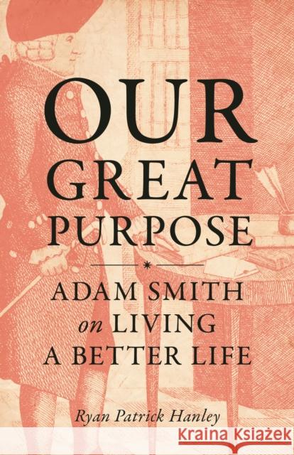 Our Great Purpose: Adam Smith on Living a Better Life