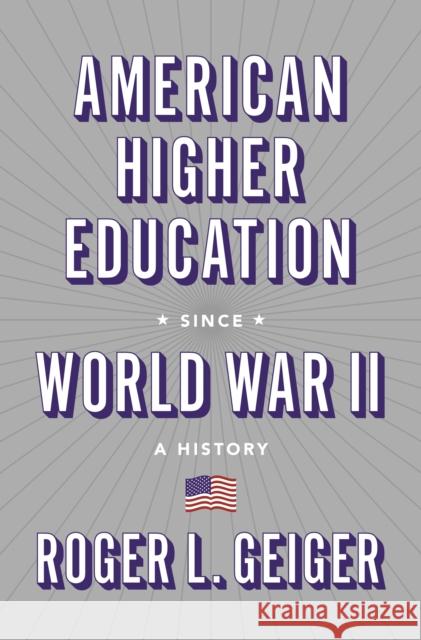American Higher Education Since World War II: A History