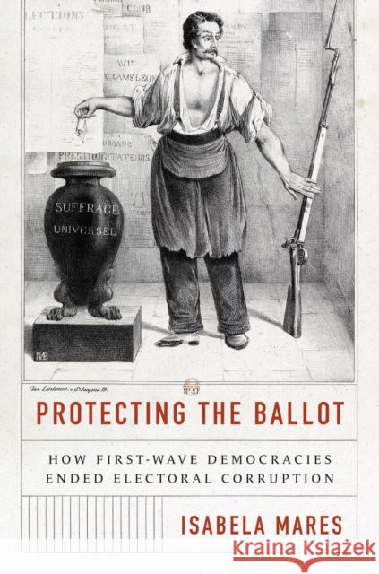 Protecting the Ballot: How First-Wave Democracies Ended Electoral Corruption