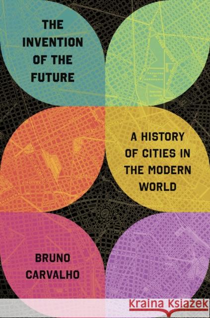 The Invention of the Future: A History of Cities in the Modern World