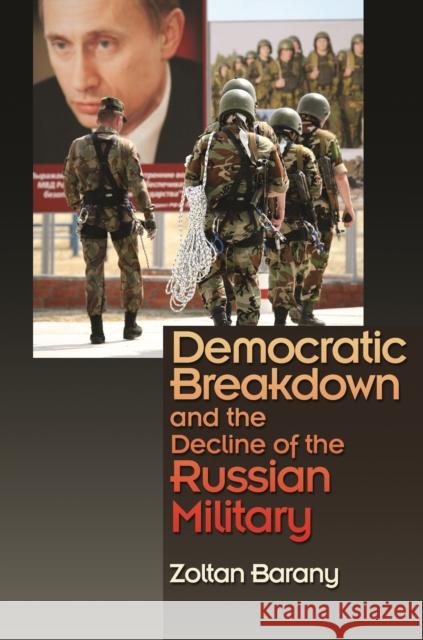 Democratic Breakdown and the Decline of the Russian Military
