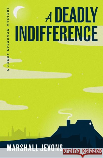 A Deadly Indifference: A Henry Spearman Mystery