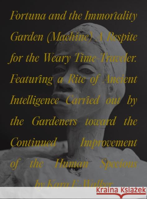 Fortuna and the Immortality Garden (Machine): A Respite for the Weary Time-Traveler. Featuring a Rite of Ancient Intelligence Carried Out by the Garde