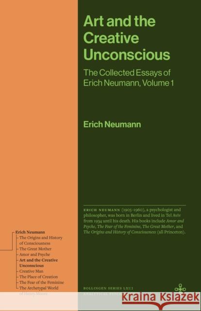Art and the Creative Unconscious: The Collected Essays of Erich Neumann, Volume 1
