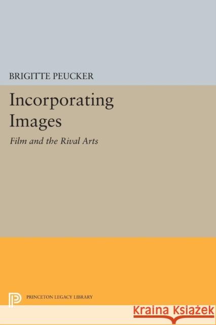 Incorporating Images: Film and the Rival Arts