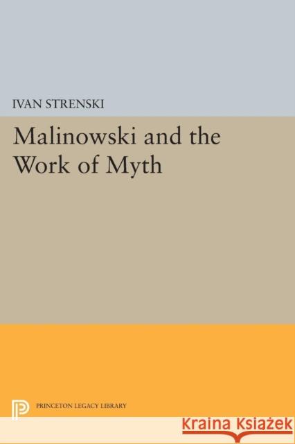 Malinowski and the Work of Myth