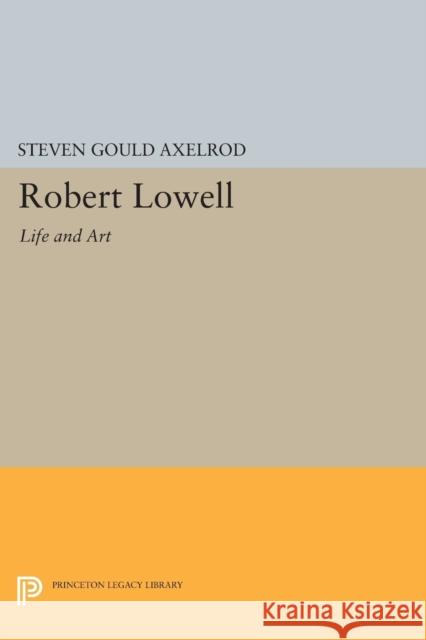 Robert Lowell: Life and Art