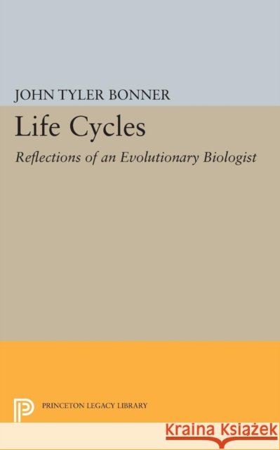 Life Cycles: Reflections of an Evolutionary Biologist