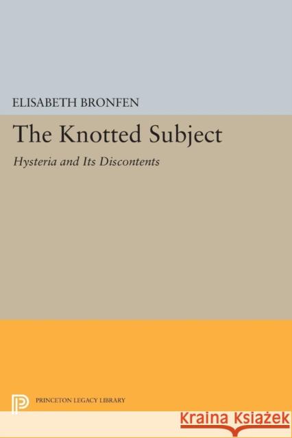 The Knotted Subject: Hysteria and Its Discontents