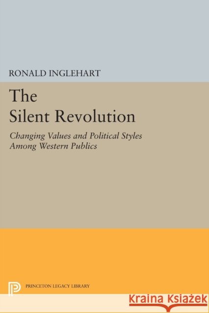 The Silent Revolution: Changing Values and Political Styles Among Western Publics