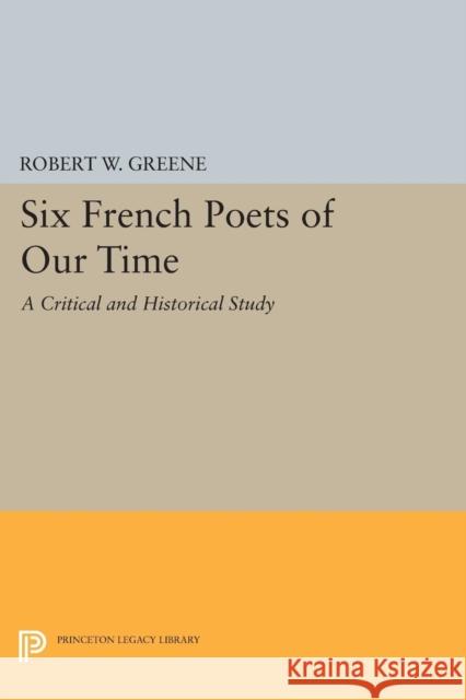 Six French Poets of Our Time: A Critical and Historical Study