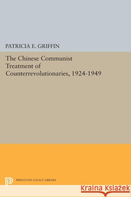 The Chinese Communist Treatment of Counterrevolutionaries, 1924-1949