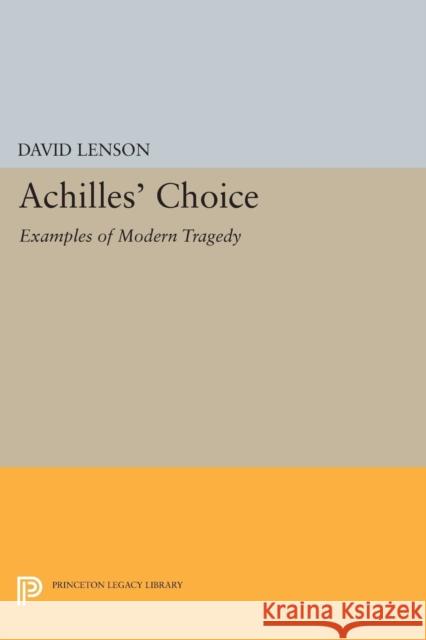 Achilles' Choice: Examples of Modern Tragedy