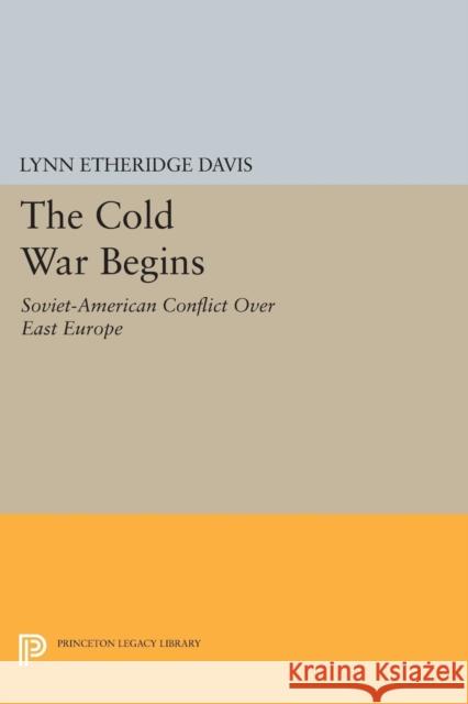 The Cold War Begins: Soviet-American Conflict Over East Europe